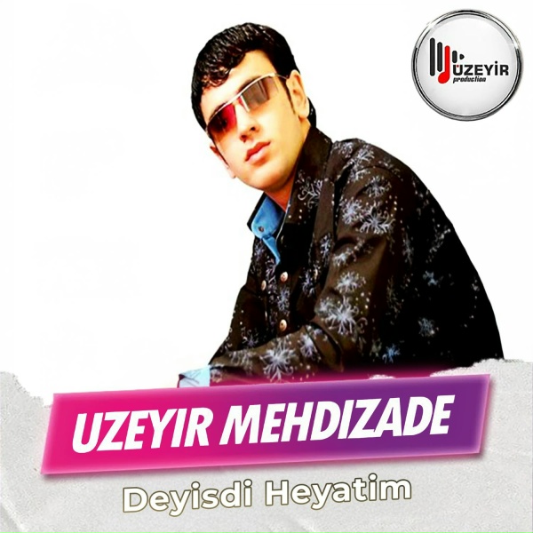 Uzeyir Mehdizade - Deyisdi Heyatim