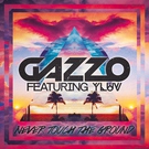 Gazzo feat. Y LUV - Never Touch The Ground (Radio Edit) (Radio Edit)