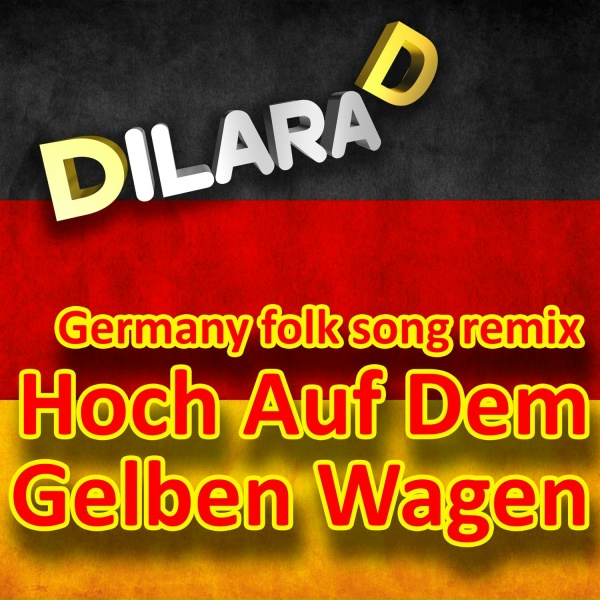 Dilara D - Hoch Auf Dem Gelben Wagen (Germany folk song)