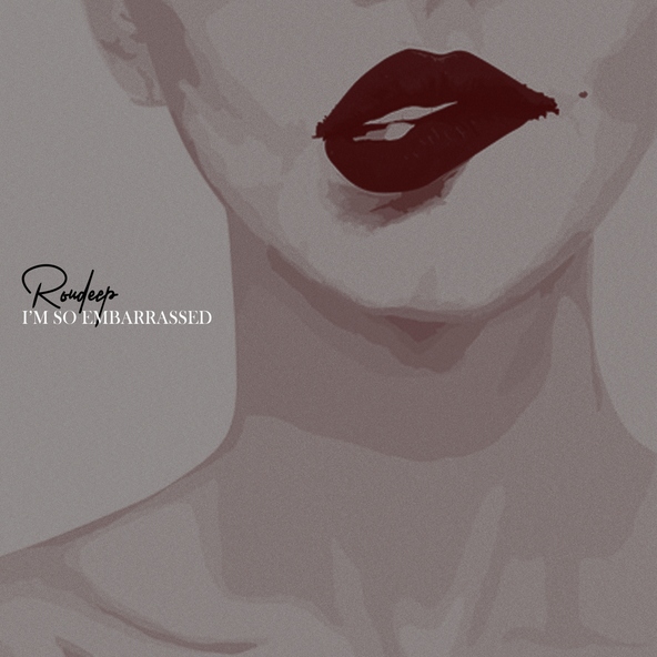 Roudeep - I'm So Embarrassed
