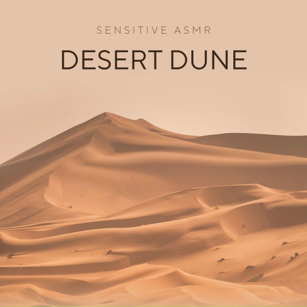 Sensitive ASMR - Desert Dune, Pt.6