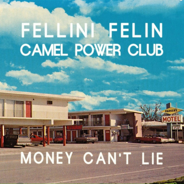 Fellini F&eacute;lin, Camel Power Club - Money Can't Lie