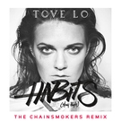 Tove Lo - Habits (Stay High) (The Chainsmokers Radio Edit) (The Chainsmokers Radio Edit)