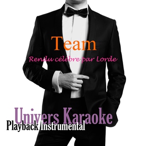 Univers Karaok&eacute; - Team (Rendu c&eacute;l&egrave;bre par Lorde) [Version Karaok&eacute;]