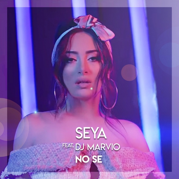 SEYA feat. DJ Marvio - No Se (feat. DJ Marvio)