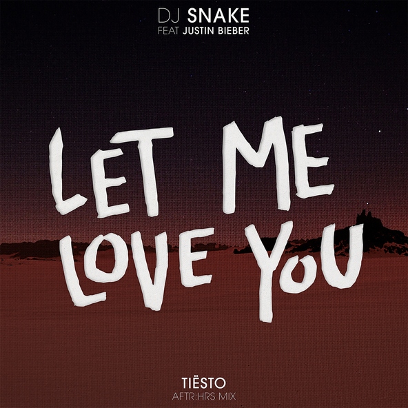 DJ Snake, Ti&euml;sto feat. Justin Bieber - Let Me Love You