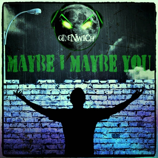 Greenwich - Maybe I, Maybe You