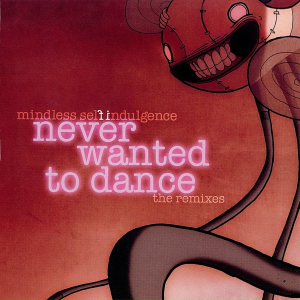 Mindless Self Indulgence - Never Wanted to Dance