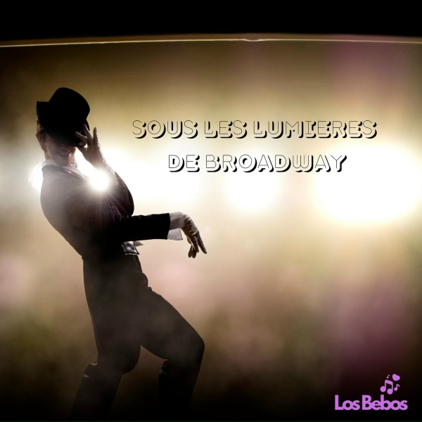 LOS BEBOS - SOUS LES LUMIERES DE BROADWAY