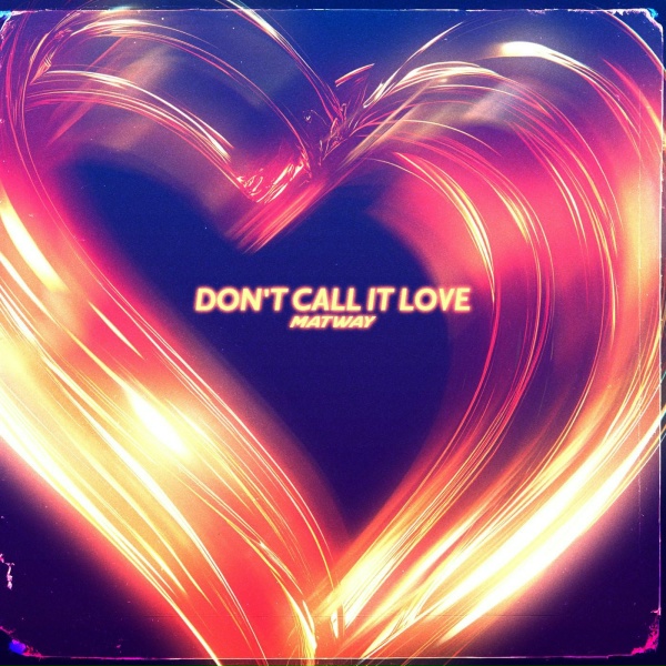 Matway - Don't Call It Love
