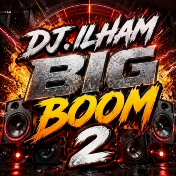 DJ.ILHAM - Big Boom 2