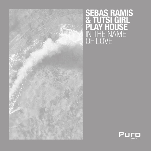 Sebas Ramis, Tutsi Girl Play House - In The Name Of Love