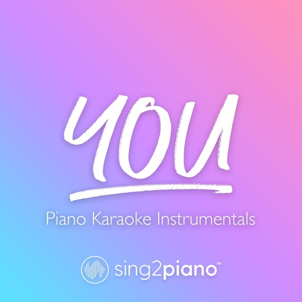 Sing2Piano - You (Higher Key) [Originally Performed by benny blanco, Marshmello & Vance Joy]