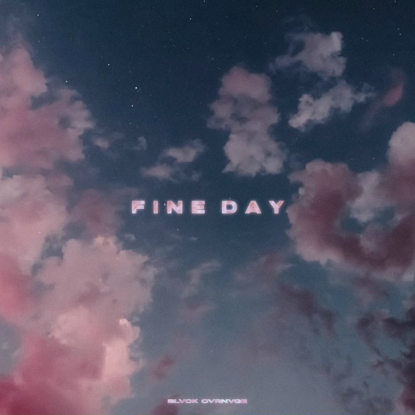 BLVCK CVRNVGE - Fine Day