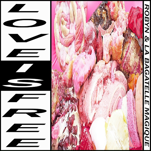 Robyn & La Bagatelle Magique feat. Maluca - Love Is Free