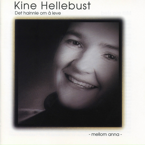 Kine Hellebust - Du M&aring; Ikkje G&aring;