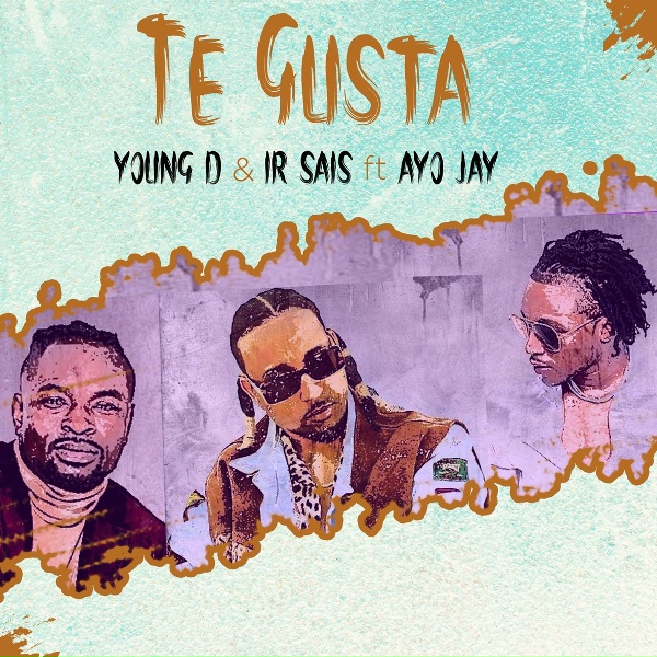 Young D, Ir-Sais, Ayo Jay - Te Gusta