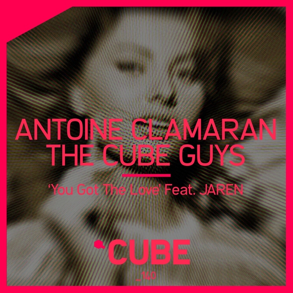 Antoine Clamaran, The Cube Guys feat. Jaren - You Got the Love