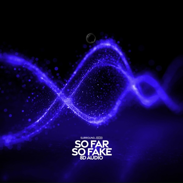 surround., () - So Far So Fake
