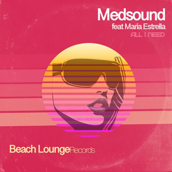 Medsound, Maria Estrella - All I Need