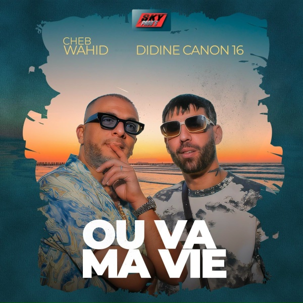 Cheb Wahid, Didine Canon 16 - O&ugrave; va ma vie
