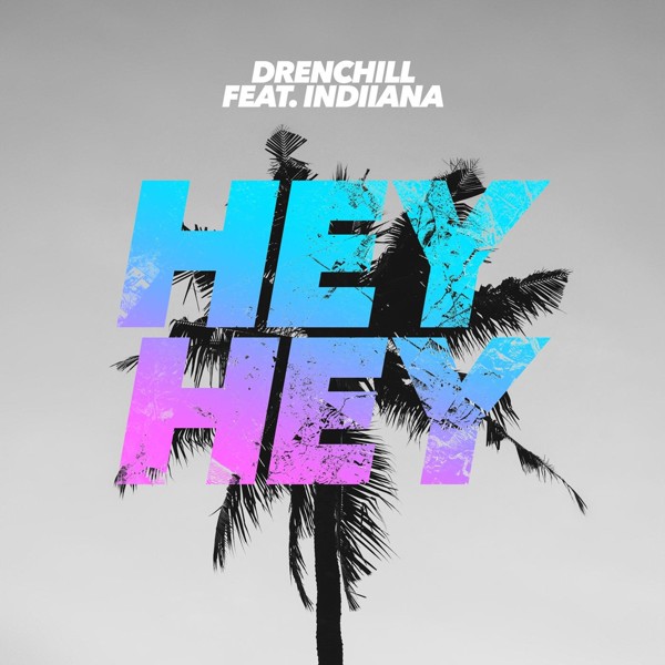 Drenchill feat. Indiiana - Hey Hey