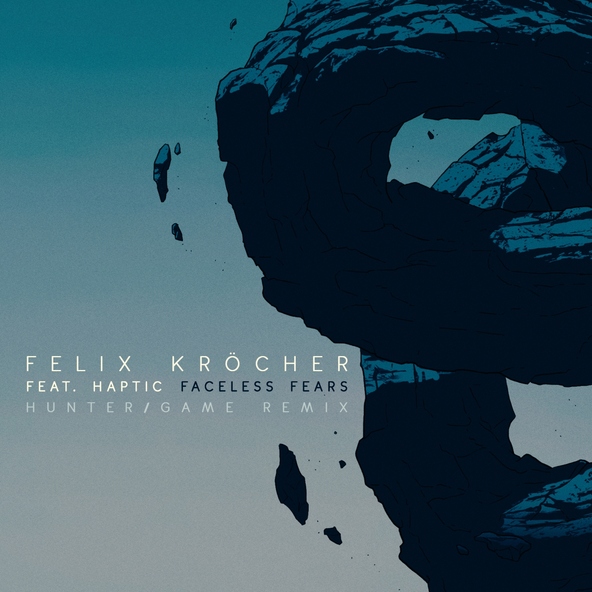 Felix Kr&ouml;cher, Hunter/Game feat. Haptic - Faceless Fears