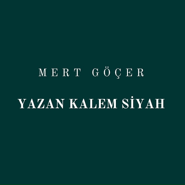 Mert G&ouml;&ccedil;er - Yazan Kalem Siyah