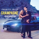 Charisse Mills feat. French Montana - Champagne (Club remix) [feat. French Montana]