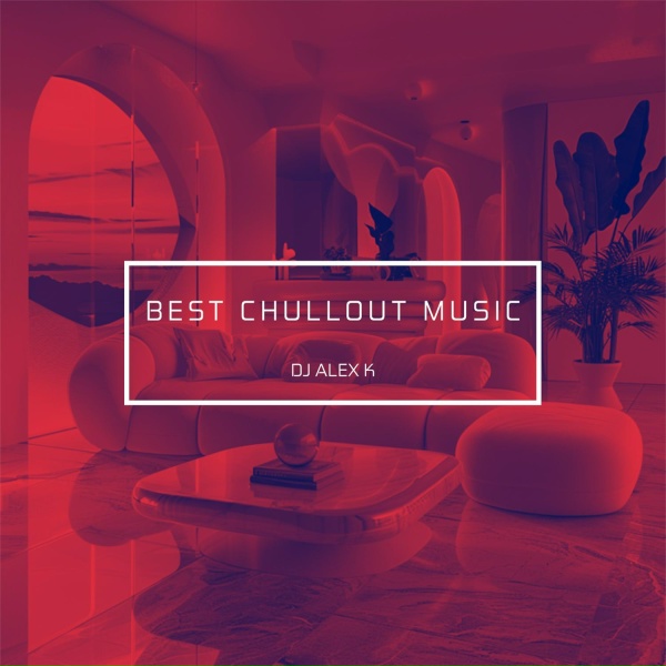 Dj Alex K - Chill Out