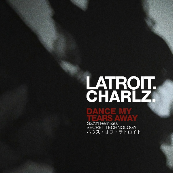 Latroit, Charlz - Dance My Tears Away