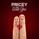Pricey - With You