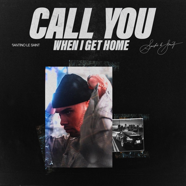 Santino Le Saint - Call You When I Get Home