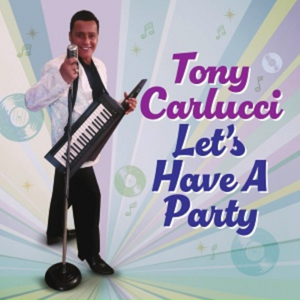 TONY CARLUCCI - Let's Have a Party