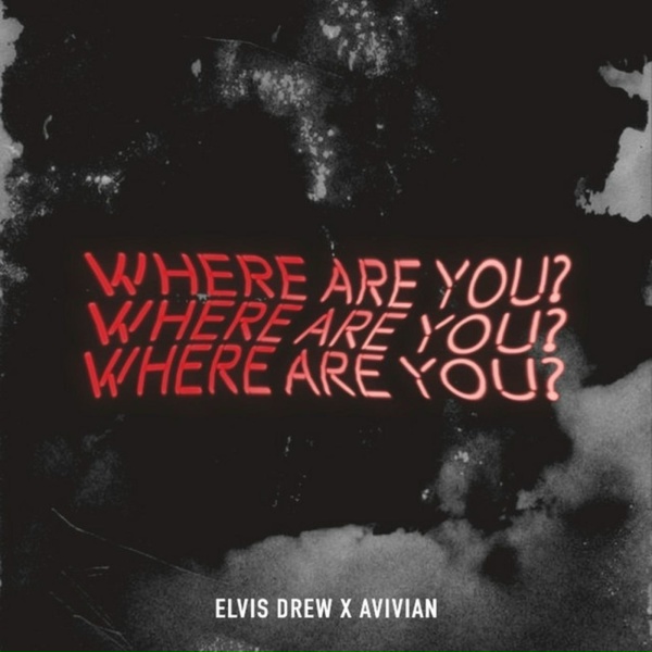 Avivian, Elvis Drew - Where Are You