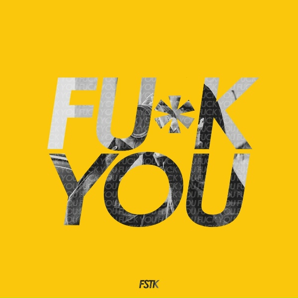 FSTK - Fuck You