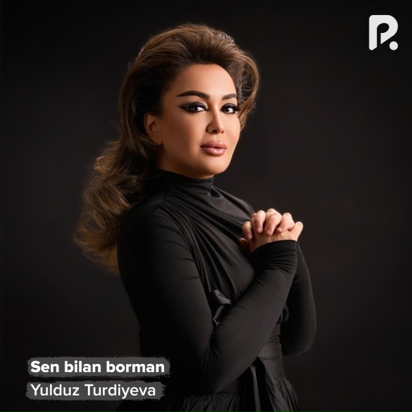 Yulduz Turdiyeva - Sen bilan borman