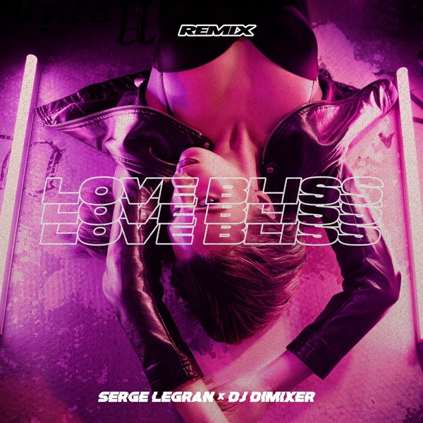 Serge Legran, DJ DimixeR - Love Bliss
