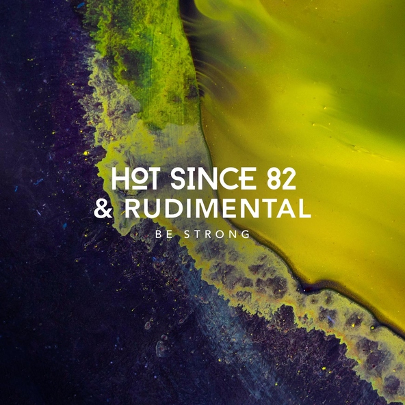 Hot Since 82, Rudimental - Be Strong