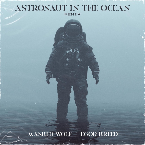 Masked Wolf feat. Egor Kreed - Astronaut In The Ocean (Remix)