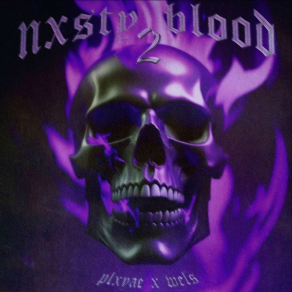 Wels, PLXYAE - NXSTY BLOOD 2