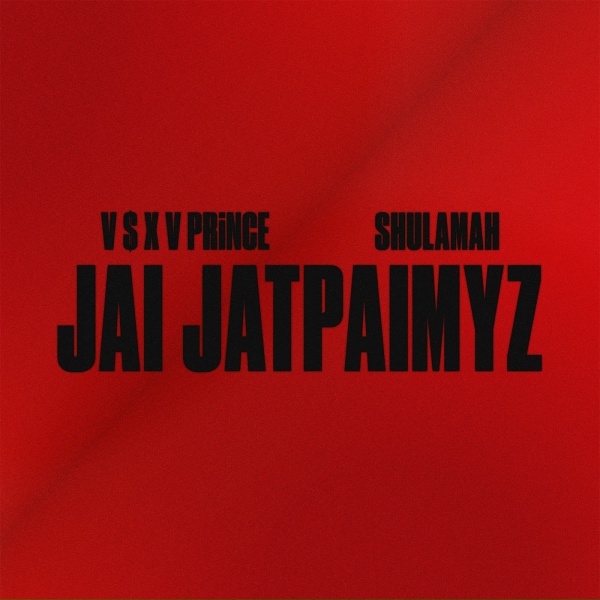 V $ X V PRiNCE, Shulamah - Jai Jatpaimyz