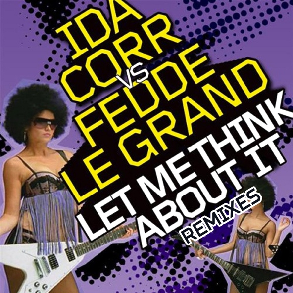 Fedde Le Grand, Ida Corr - Let Me Think About It
