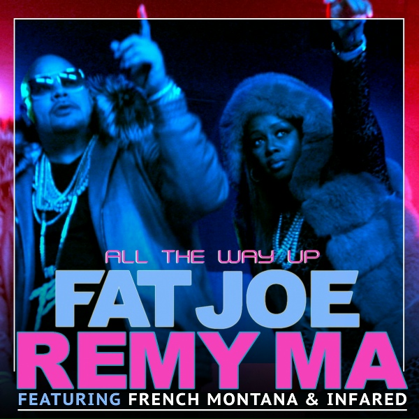 Fat Joe, Remy Ma, French Montana feat. Infared - All The Way Up