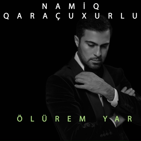 Namiq Qara&ccedil;uxurlu - &Ouml;l&uuml;rem Yar