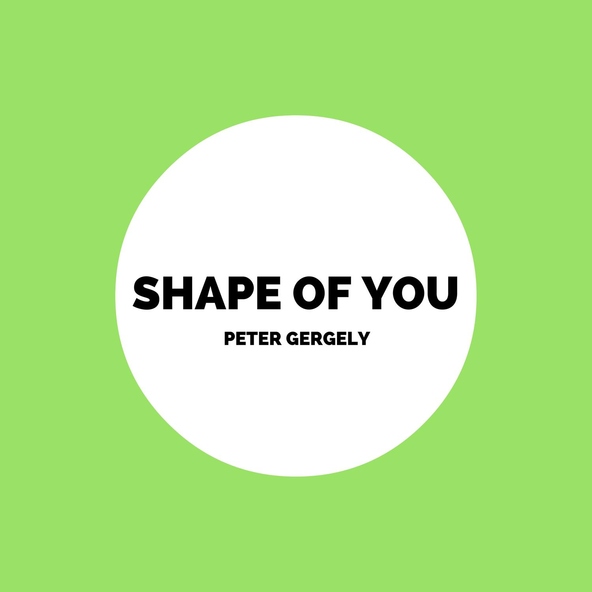 Peter Gergely - Shape of You