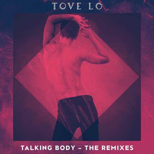 Tove Lo - Talking Body