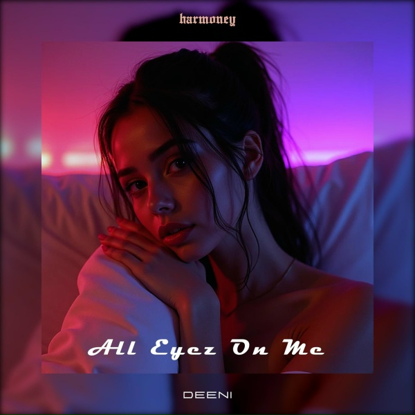 DeeNi - All Eyez On Me