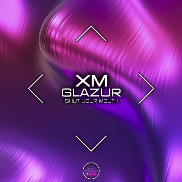 XM, Glazur - Shut Your Mouth