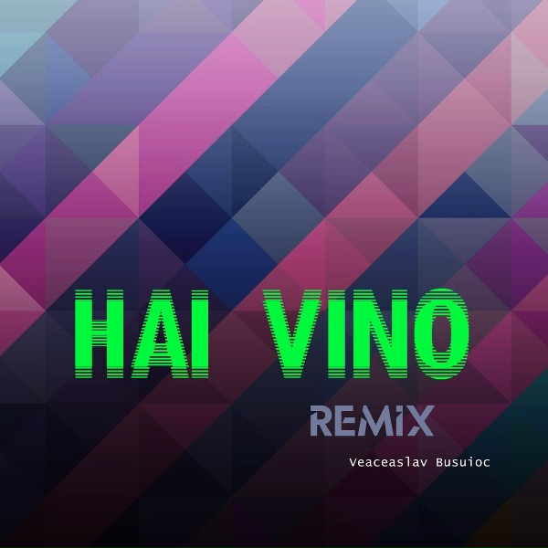 Veaceslav Busuioc - Hai vino